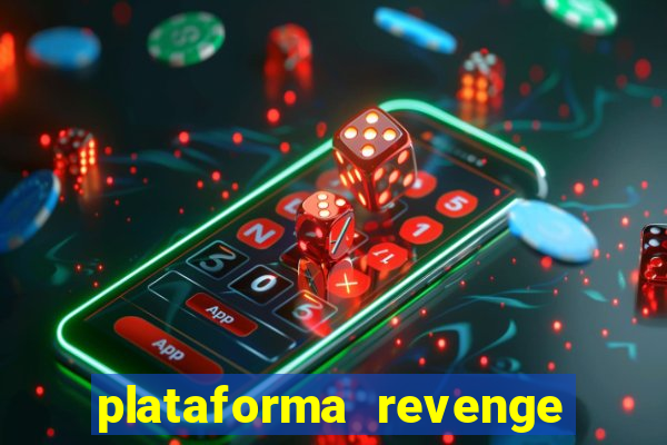 plataforma revenge tigrinho 2